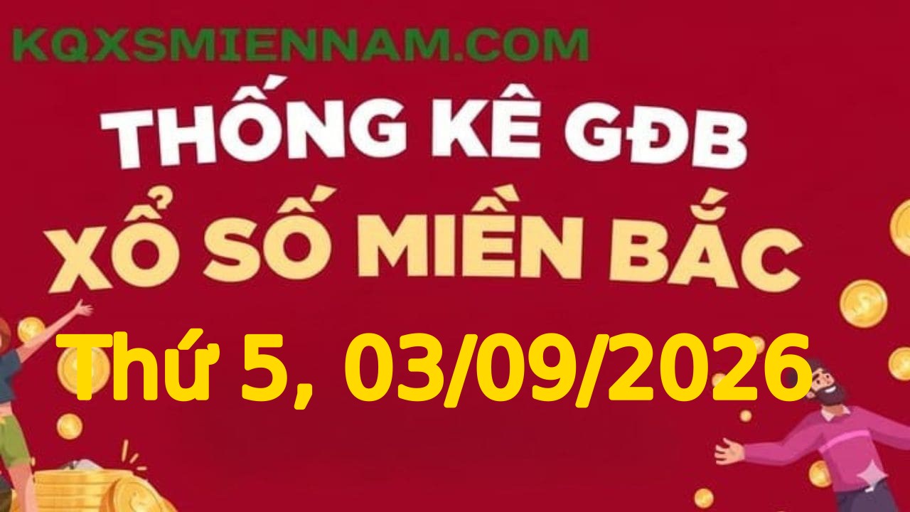 Giải ĐB miền Bắc Thứ 5 03/09/2026 - TK giải đặc biệt XSMB hôm nay