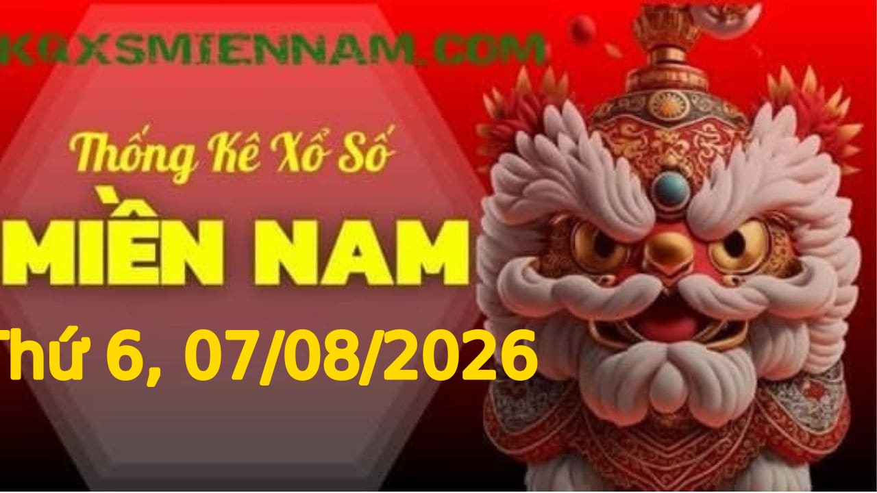 TK XSMN 07/08/2026 Thứ 6 - Soi cầu lô tô miền Nam hôm nay