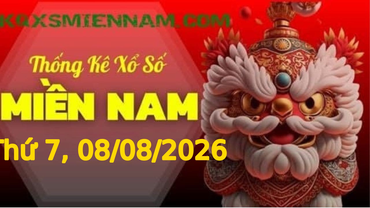 TK XSMN 08/08/2026 Thứ 7 - Soi cầu lô tô miền Nam hôm nay