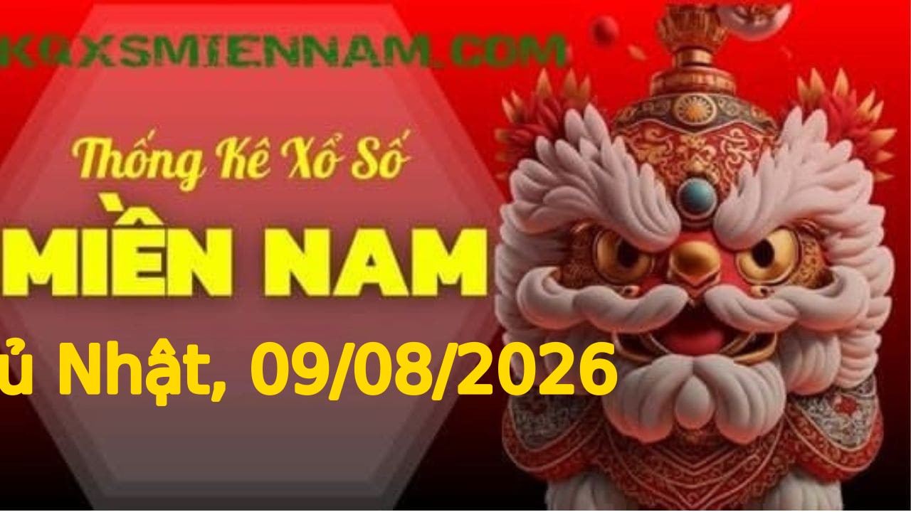 TK XSMN 09/08/2026 Chủ Nhật - Soi cầu lô tô miền Nam hôm nay