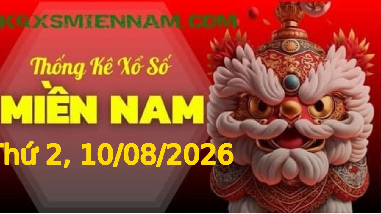 TK XSMN 10/08/2026 Thứ 2 - Soi cầu lô tô miền Nam hôm nay