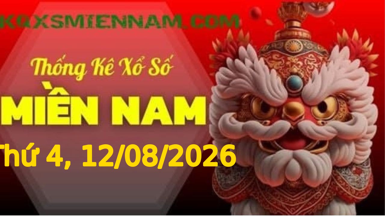 TK XSMN 12/08/2026 Thứ 4 - Soi cầu lô tô miền Nam hôm nay