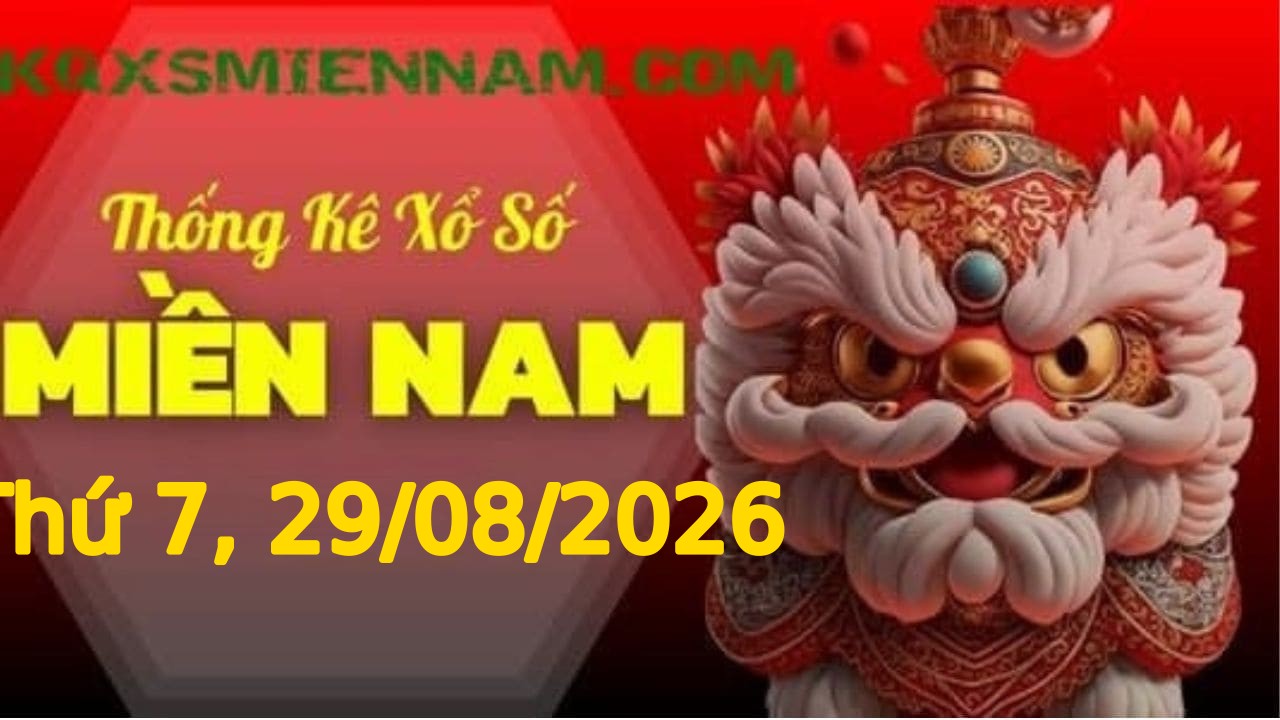 TK XSMN 29/08/2026 Thứ 7 - Soi cầu lô tô miền Nam hôm nay