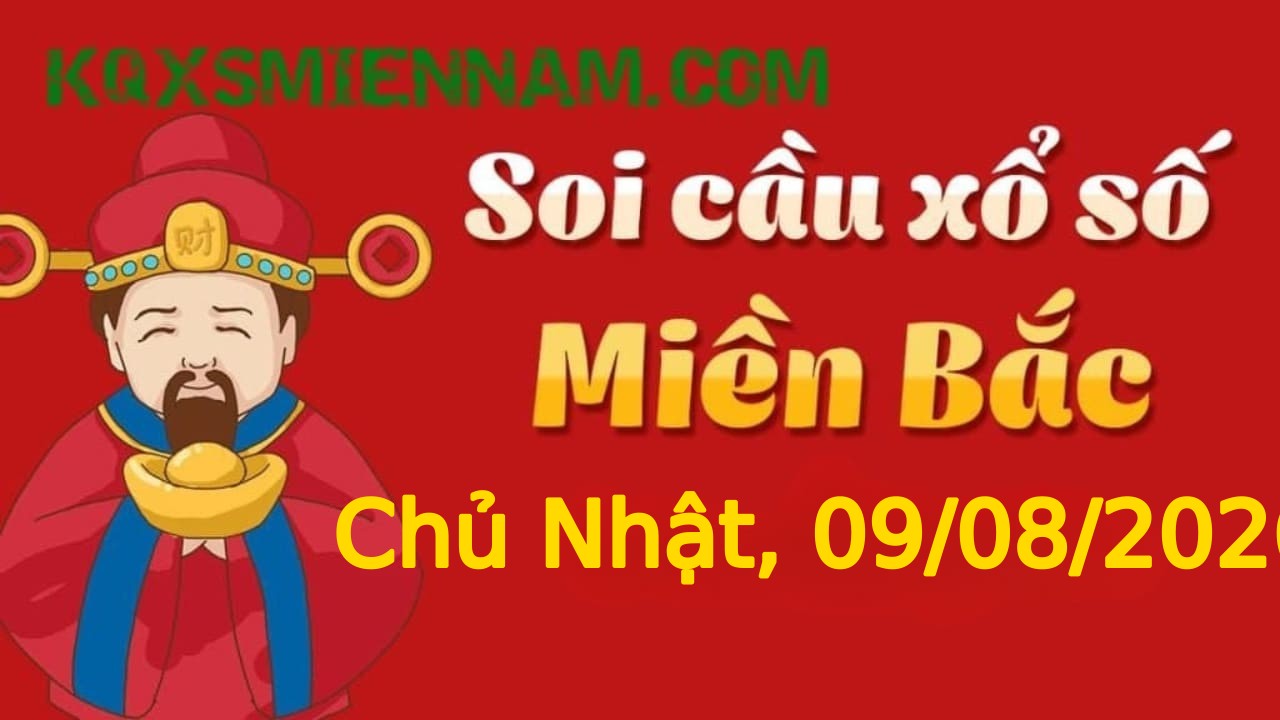 Dự đoán KQXSMB 09-08-2026 (Chủ Nhật), Soi cầu XS Miền Bắc 09-08-2026