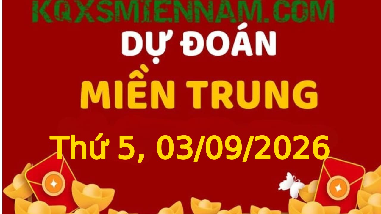 Dự đoán KQXSMT 03-09-2026 (Thứ Năm), Soi cầu XS Miền Trung 03-09-2026